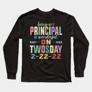 Being A Principal Is Wonderful On Twosday 2-22-22 February 2nd 2022 Long Sleeve T-Shirt